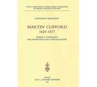 Martin Clifford 1624-1677. Deismo e tolleranza nell'Inghilterra della Restaurazione