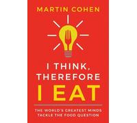 Martin Cohen I Think Therefore I Eat (Copertina rigida)