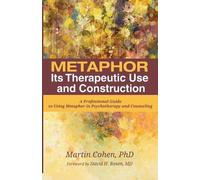 Martin Cohen Metaphor: Its Therapeutic Use and Construction (Tascabile)