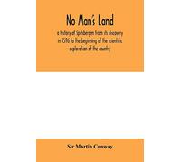 Martin Conway No Man's Land, a history of Spitsbergen from its disco (Tascabile)