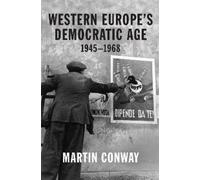 Martin Conway Western Europe’s Democratic Age (Copertina rigida)