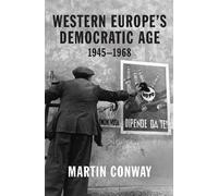 Martin Conway Western Europe’s Democratic Age (Tascabile)