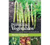 Martin Crawford How to Grow Perennial Vegetables (Tascabile)