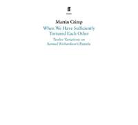 Martin Crimp When We Have Sufficiently Tortured Each Other (Tascabile)
