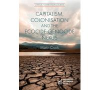 Martin Crook Capitalism, Colonisation and the Ecocide-Genocid (Copertina rigida)