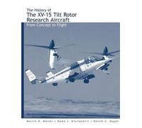 Martin D Maisel Daniel C Dugan The History of the XV-15 Tilt Rotor (Tascabile)
