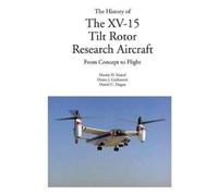 Martin D Maisel Demo J Giuliane The History of the XV-15 Tilt Rotor (Tascabile)