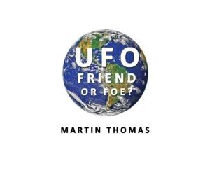 Martin D Thomas UFO - Friend or Foe? (Tascabile)