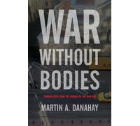 Martin Danahay War Without Bodies (Copertina rigida) War Culture