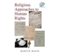 Martin Davie Religious approaches to Human Rights (Tascabile)