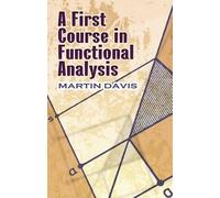 Martin Davis A First Course in Functional Analysis (Tascabile)