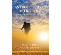 Martin Davis Astrolocality Astrology: A Guide to What it is and How (Tascabile)