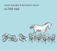 Martin & die Foischn Wiener Spengler Vü Föd Ned (CD)