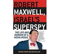Martin Dillon Gordon Thomas Robert Maxwell, Israel's Superspy (Tascabile)