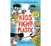 Martin Dorey Kids Fight Plastic: How to Be a #2minutesuperher (Copertina rigida)