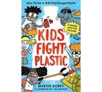 Martin Dorey Kids Fight Plastic: How to Be a #2minutesuperhero (Tascabile)