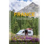 Take the Slow Road: France: Inspirational Journeys Round France by Camper Van