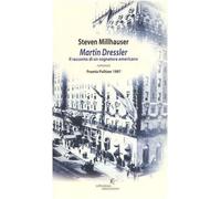 Martin Dressler. Il racconto di un sognatore americano