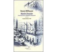 Martin Dressler. Il racconto di un sognatore americano