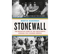 Stonewall: The Definitive Story of the LGBTQ Rights Uprising that Changed America