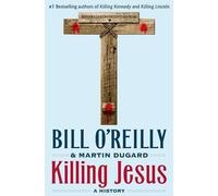 Martin Dugard Bill O'Reilly Killing Jesus (Copertina rigida)