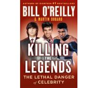 Bill O'Reilly Martin Dugard Killing the Legends (Tascabile)