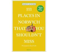 Martin Dunford Karin Tea 111 Places in Norwich That You Shouldn't M (Tascabile)