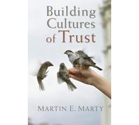 Martin E Marty Building Cultures of Trust (Tascabile)