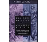 Martin E. Marty Politics, Religion, and the Common Good (Tascabile)