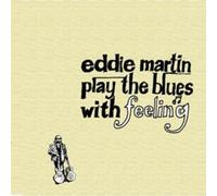 Martin, Eddie - Play The Blues With Feeling