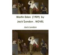 Martin Eden (1909) by Jack London . NOVEL