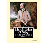 Martin Eden, is a 1909 novel By: American author Jack London: novel (World's classic's)