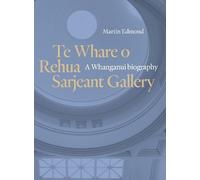 Martin Edmond Te Whare o Rehua Sarjeant Gallery (Tascabile)