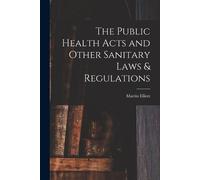 Martin Elliott The Public Health Acts and Other Sanitary Laws & Regu (Tascabile)