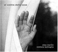 Martin, Elsa / Battaglia, Stefano Al Centro Delle Cose (CD)