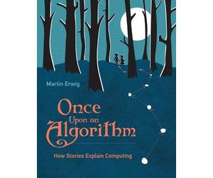 Martin Erwig Once Upon an Algorithm (Tascabile)