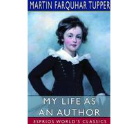 Martin Farquhar Tupper My Life as an Author (Esprios Classics) (Tascabile)
