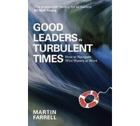 Martin Farrell Good Leaders in Turbulent Times (Tascabile)