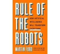 Martin Ford Rule of the Robots (Copertina rigida)