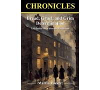 Martin Foskett Bread, Gruel, and Grim Determination. Life Inside the (Tascabile)