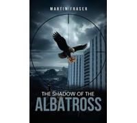 Martin Fraser The Shadow Of The Albatross (Copertina rigida)