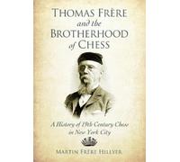 Martin Frère Hillyer Thomas Frere and the Brotherhood of Chess (Tascabile)