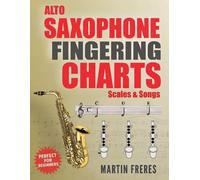 Martin Freres Alto Saxophone Fingering Charts, Scales & Songs (Tascabile)