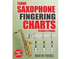 Martin Freres Tenor Saxophone Fingering Charts, Scales & Songs (Tascabile)