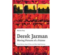 Martin Frey Derek Jarman - Moving Pictures of a Painter (Tascabile)