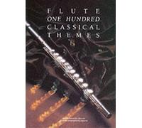 One Hundred Classical Themes for Flute: 100 ThèMes Classiques célèBres Transcrits (Et Simplifiés) Pour FlûTe Seule