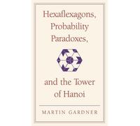 Martin Gardner Hexaflexagons, Probability Paradoxes, and the (Copertina rigida)