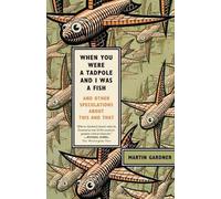 Martin Gardner When You Were a Tadpole and I Was a Fish (Tascabile)