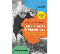 Martin Gayford Modernists & Mavericks (Tascabile)