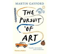 Martin Gayford The Pursuit of Art (Copertina rigida)